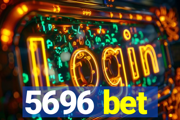 5696 bet